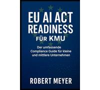 EU AI Act Readiness für KMU: Der umfassende Compliance Guide für kleine und mittlere Unternehmen