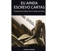 EU AINDA ESCREVO CARTAS: O Testemunho Poético de Um Tempo em Ruínas