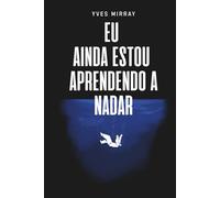 Eu Ainda Estou Aprendendo a Nadar