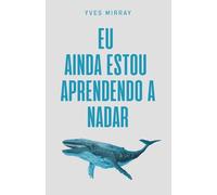 Eu Ainda Estou Aprendendo a Nadar