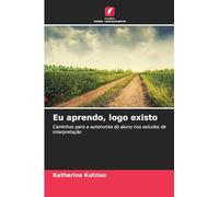 Eu aprendo, logo existo: Caminhos para a autonomia do aluno nos estudos de interpretação