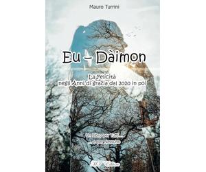 Eu-Dàimon: La Felicità negli Anni di grazia dal 2020 in poi