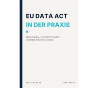 EU Data Act in der Praxis: Datenzugang, vernetzte Produkte und Data Access by Design