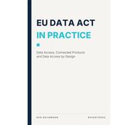 EU Data Act in Practice: Data Access, Connected Products and Data Access by Design