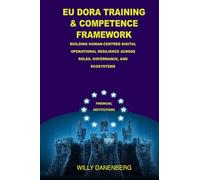 EU DORA Training and Competence Framework: Building Human-Centred Digital Operational Resilience Across Roles, Governance, and Ecosystems