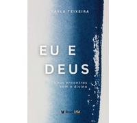 EU E DEUS: Meus Encontros com o Divino