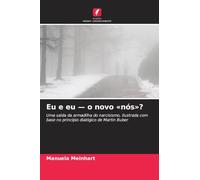 Eu e eu - o novo 'nós'?: Uma saída da armadilha do narcisismo, ilustrada com base no princípio dialógico de Martin Buber