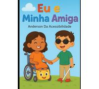 Eu e minha Amiga: Uma História sobre amizade inclusão e descobertas
