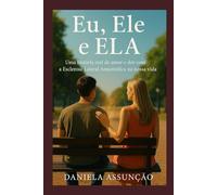Eu, Ele e Ela: Uma história real de amor e dor com a Esclerose Lateral Amiotrófica na nossa vida