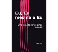 Eu, Eu mesma e Eu: Uma jornada para o amor proprio