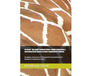 EU-Europa - Quo Vadis? Politische Brüche, digitale Geldsysteme & unternehmerische Chancen in einem fragmentierten Kontinent: Strategien, Grauzonen & ... Resilienz in turbulenten Zeiten