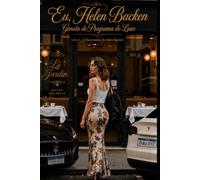 Eu, Helen Backen, Garota de Programa de Luxo: Livro 1 - O Nascimento da Helen Backen