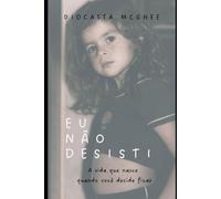 EU NÃO DESISTI: A vida que nasce quando você decide ficar