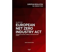 EU Net Zero Industry Act (EU 2024/1735): Full text of the EU Regulation on strengthening Europe's net-zero technology manufacturing ecosystem