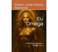 Eu Omega: O Retorno Supremo - Trilogia Vol. 3