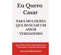 EU QUERO CASAR: Para Mulheres que Buscam um Amor Verdadeiro
