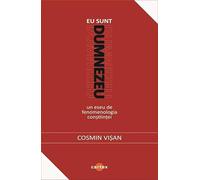Eu sunt Dumnezeu. Un eseu de fenomenologia constiintei - Cosmin Visan