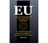 EU: ‘’uma conversa poderosa entre você e sua consciência’’
