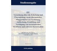 EU Verordnung über die Erhebung und Übermittlung vorab übermittelter Fluggastdaten zur Verhütung, Aufdeckung, Ermittlung und Verfolgung von ... - VERORDNUNG (EU) 2025/13: Studienausgabe NEU
