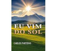 EU VIM DO SOL: O MUNDO FÍSICO E ESPIRITUAL