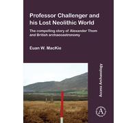 Euan W. MacKie Professor Challenger and his Lost Neolithic World: Th (Tascabile)