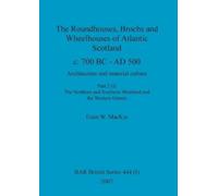 Euan W MacKie The Roundhouses, Brochs and Wheelhouses of Atlantic Sc (Tascabile)