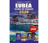 EUBEA Guida di viaggio 2026: Scopri Eubea Grecia per la prima volta e visitatori che ritornano, con le spiagge definitive, i gioielli nascosti, le ... viaggi on the road e itinerari già pronti