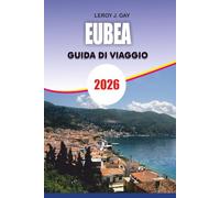 EUBEA Guida di viaggio 2026: Ultimate Euboea Travel Handbook 2026: Principali attrazioni, consigli pratici, alloggi e fughe in spiaggia