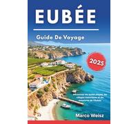 Eubée Guide de Voyage 2025: Découvrez les belles plages, les villages historiques et les aventures de l’Eubée