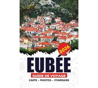 EUBÉE GUIDE DE VOYAGE 2026: Découvrez le joyau caché de la Grèce avec une planification étape par étape, des itinéraires soigneusement sélectionnés, ... pour un voyage fluide et sans stress