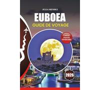 EUBOEA GUIDE DE VOYAGE 2026: Explorez les meilleures plages, les sites historiques, la cuisine locale et des conseils d'initiés pour des aventures sûres et mémorables