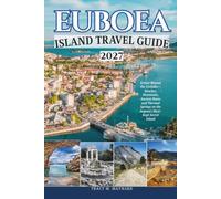EUBOEA ISLAND TRAVEL GUIDE 2027: Greece Beyond the Cyclades - Beaches, Mountains, Ancient Ruins and Thermal Springs on the Aegean's Most-Kept Secret Island