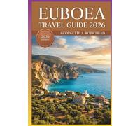 EUBOEA TRAVEL GUIDE 2026: Discover Ancient Eretria, Healing Edipsos Thermal Springs, Dimosari Gorge Hikes, and Secluded Aegean Beaches for Every Adventurer and Family