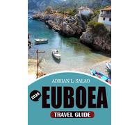 EUBOEA Travel Guide 2026: Discover Greece's Hidden Island Paradise with Stunning Beaches, Thermal Springs, Authentic Greek Food, Outdoor Adventures, and Insider Travel Tips