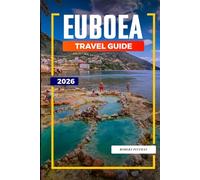 EUBOEA TRAVEL GUIDE 2026: Discover Hidden Gems, Historic Landmarks, Travel Tips, and Unforgettable Vacation Experiences