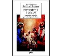 Eucaristia e logos. Un legame propizio per la teologia e la Chiesa