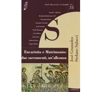 Eucaristia e matrimonio: due sacramenti, un'alleanza - Granados J. (cur.);...
