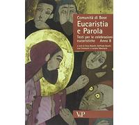 Eucaristia e parola. Testi per le celebrazioni eucaristiche. Anno B
