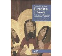 Eucaristia e Parola. Testi per le celebrazioni eucaristiche. Anno C