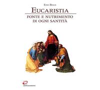 Eucaristia. Fonte e nutrimento di ogni santità