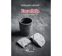 Eucaristia. Il pasto e la parola