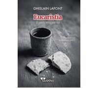 Eucaristia. Il pasto e la parola - Lafont Ghislain