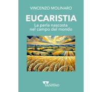 Eucaristia. La perla nascosta nel campo del mondo