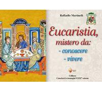 Eucaristia, mistero da: conoscere, vivere