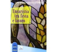 Eucaristia tra festa e lavoro