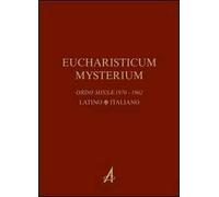 Eucharisticum Mysterium. Celebrare L'Eucaristia Nella Forma Ordinaria E Straordi