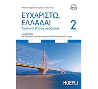 Eucharistò, Ellada! Corso di lingua neogreca. Livelli B1-B2 del Quadro comune europeo di riferimento per le lingue (Vol. 2)