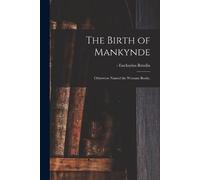 Eucharius -1526 Rösslin The Birth of Mankynde (Tascabile)