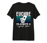 Euchre è Sempre Una buona Idea AMA Pinochle Gioco di Carte Euchre Maglietta Premium