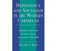 Euclid A. Rose Dependency and Socialism in the Modern Caribbe (Copertina rigida)